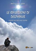 Le riflessioni di Delphinus di Attilio Giovanni Riboldi edito da Youcanprint