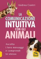 La comunicazione intuitiva con gli animali di Andrea Contri edito da Macro Edizioni