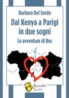 Dal Kenya a Parigi in due sogni. Le avventure di Bes di Barbara Del Sordo edito da Buendia Books