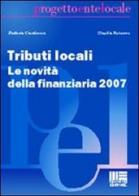 Tributi locali. Le novità della finanziaria 2007 di Stefania Cianfrocca, Claudia Rotunno edito da Maggioli Editore