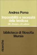 Impossibilità e necessità della teodicea. Gli «Essais» di Leibniz di Andrea Poma edito da Ugo Mursia Editore