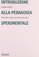 Introduzione alla pedagogia sperimentale. Come fare ricerca in campo educativo di Gisella Paoletti edito da Carocci