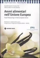 Aromi alimentari nell'Unione Europea-Food flavourings in the European Union di R. Paoletti, A. Poli edito da Tecniche Nuove