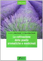 La coltivazione delle piante aromatiche e medicinali di Giambattista Milesi Ferretti, Leyla Massih Milesi Ferretti edito da Edagricole