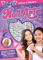 Nail art. BFF gioca e decora. Ediz. illustrata. Con adesivi per le unghie edito da De Agostini