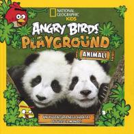Angry Birds Playground. Animali. Un'avventura negli habitat di tutto il mondo! edito da White Star