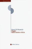 Elogio della mente critica di Enzo Di Nuoscio edito da Laterza