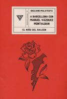 A Barcellona con Manuel Vàzquez Montalbán di Giuliano Malatesta edito da Perrone