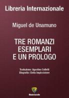 Tre romanzi esemplari e un prologo di Miguel de Unamuno edito da Montecovello
