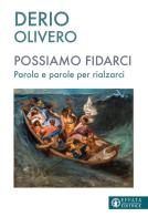 Possiamo fidarci. Parola e parole per rialzarci di Derio Olivero edito da Effatà