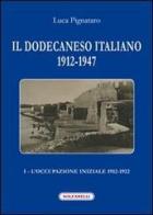Il Dodecaneso italiano 1912-1947 vol.1 di Luca Pignataro edito da Solfanelli