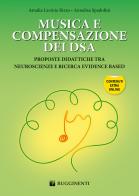 Musica e compensazione dei DSA. Proposte didattiche tra neuroscienze e ricerca evidence based. Con espansione online di Amalia Lavinia Rizzo, Annalisa Spadolini edito da Rugginenti