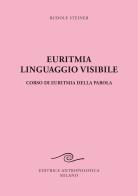 Euritmia, linguaggio visibile di Rudolf Steiner edito da Editrice Antroposofica