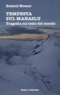 Tempesta sul Manaslu. Tragedia sul tetto del mondo di Reinhold Messner edito da Priuli & Verlucca