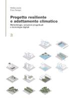 Progetto?resiliente e?adattamento?climatico. Metodologie, soluzioni progettuali e tecnologie digitali di Mattia Federico Leone, Enza Tersigni edito da CLEAN