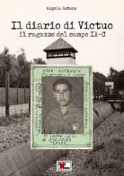 Il diario di Victuo. Il ragazzo del campo IX-C di Angela Astone edito da Anyname