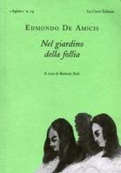 Nel giardino della follia di Edmondo De Amicis edito da Le Càriti Editore