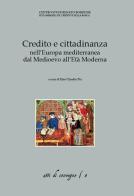 Credito e cittadinanza nell'Europa mediterranea dal Medioevo all'Età moderna di Ezio Claudio Pia edito da Comune di Asti