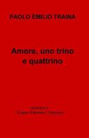 Amore, uno trino e quattrino di Paolo E. Traina edito da ilmiolibro self publishing