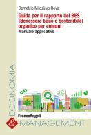 Guida per il rapporto del BES (Benessere Equo e Sostenibile) organico per comuni. Manuale applicativo di Demetrio Miloslavo Bova edito da Franco Angeli