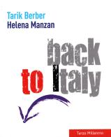 Back to Italy. Ediz. italiana e inglese di Tarik Berber, Helena Manzan edito da Terzo Millennio