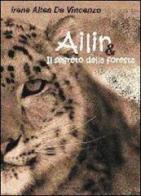 Ailin e il segreto della foresta di Irene A. De Vincenzo edito da Edizioni Il Papavero