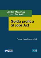 Guida pratica al Jobs act di Mattia Marchesi, Luna Bonaldi edito da Primiceri Editore