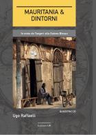 Mauritania & dintorni di Ugo Raffaelli edito da Autopubblicato