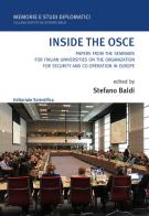 Inside the OSCE. Papers from the seminars for italian universities on the organization for security and co-operation in Europe edito da Editoriale Scientifica