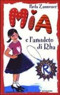 Mia e l'amuleto di Rha di Paola Zannoner edito da Mondadori