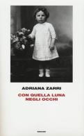 Con quella luna negli occhi di Adriana Zarri edito da Einaudi