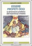 Essere profeti oggi. La dimensione profetica dell'esperienza cristiana di Augusto Cavadi edito da EDB