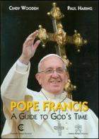 Pope Francis. A guide to God's time di Cindy Wooden, Paul Haring edito da Libreria Editrice Vaticana