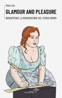 Glamour and pleasure. Bridgerton e la reinvenzione del period drama di Paola Zeni edito da Edizioni Estemporanee