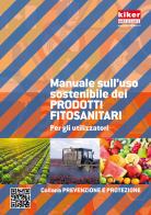 Manuale sull'uso sostenibile dei prodotti fitosanitari di Gianni Azzali edito da Kiker
