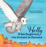 Holly il barbagianni e la foresta in fiamme di Marco Mastrorilli, Valeria Gereschi edito da Noctua Book