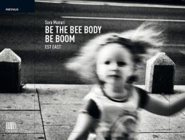 Be the bee body be boom (bidibibodibibu). Est East. Ediz. illustrata di Sara Munari edito da emuse