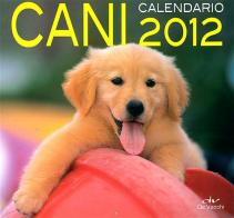 Cani. Calendario 2012 edito da De Vecchi