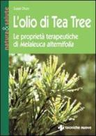 L' olio di tea tree. Le proprietà terapeutiche di Melaleuca alternifolia di Susan Drury edito da Tecniche Nuove