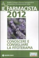 Il farmacista 2012. Conoscere e consigliare la fitoterapia edito da Tecniche Nuove