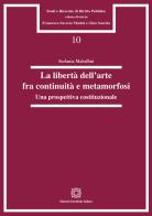La libertà dell'arte fra continuità e metamorfosi. Una prospettiva costituzionale di Stefania Mabellini edito da Edizioni Scientifiche Italiane