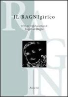 Il ragnigìrico. Scritti per il 70° genetlìaco di Eugenio Ragni di Marcello Teodonio, Rossella Incarbone Giornetti edito da Aracne