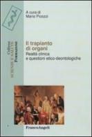 Il trapianto di organi. Realtà clinica e questioni etico-deontologiche edito da Franco Angeli