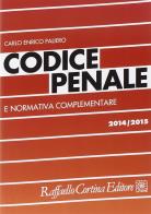Codice penale e normativa complementare 2014-2015 di Carlo Enrico Paliero edito da Raffaello Cortina Editore