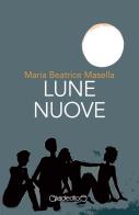 Lune nuove di Maria Beatrice Masella edito da Giraldi Editore