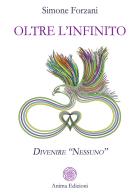 Oltre l'infinito. Divenire «nessuno» di Simone Forzani edito da Anima Edizioni