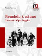 Pirandello, c'est ainsi. Un musical per sfuggire di Giulia Norbedo edito da Universitalia