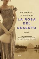 La rosa del deserto di Alessandro Nicolis Di Robilant edito da TRE60