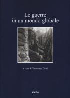 Le guerre in un mondo globale di Tommaso Detti edito da Viella