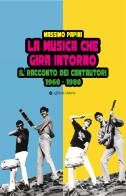 La musica che gira intorno. Il racconto dei cantautori 1960 - 1980 di Massimo Papini edito da Affinità Elettive Edizioni